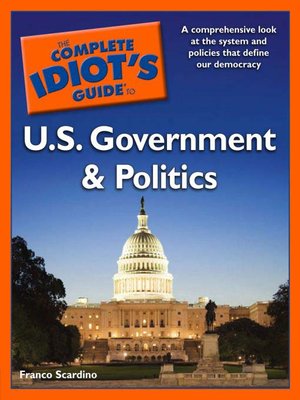 cover image of The Complete Idiot's Guide to U.S. Government & Politics